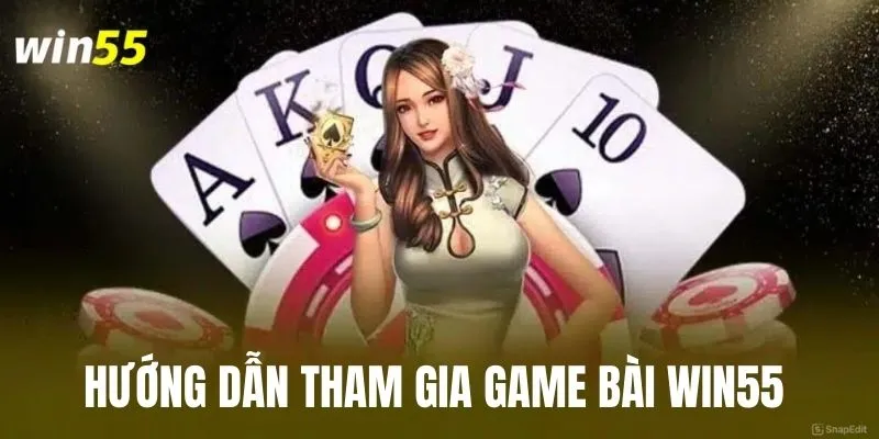 Cách tham gia game bài tại WIN55 siêu đơn giản