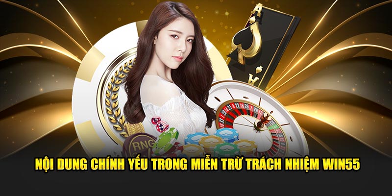 Nội dung chính yếu trong miễn trừ trách nhiệm WIN55
