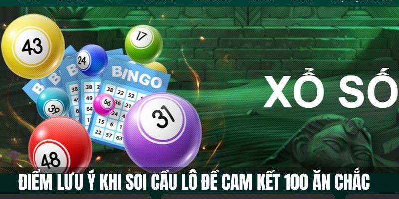 Những lưu ý khi soi cầu lô đề cam kết 100 ăn chắc
